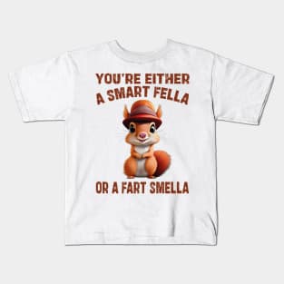 you're either a smart fella or a fart smella Kids T-Shirt